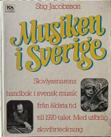 Musiken i Sverige : skivlyssnarens handbok i svensk musik fr&aring;n &auml;ldsta tid till 1970-talet med utf&ouml;rlig skivf&ouml;rteckning