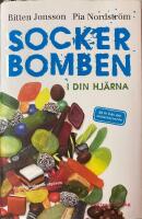 Sockerbomben - i din hj&auml;rna. Bli fri fr&aring;n ditt sockerberoende