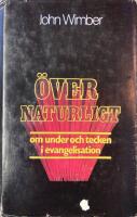 &Ouml;vernaturligt : om under och tecken i evangelisation