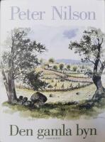 Den gamla byn : en ber&auml;ttelse om mark och m&auml;nniskor