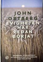 Evigheten har redan b&ouml;rjat : en radikal &aring;teruppt&auml;ckt av vad jesus faktiskt menade med fr&auml;lsning