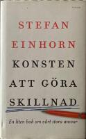 Konsten att g&ouml;ra skillnad : en liten bok om v&aring;rt stora ansvar