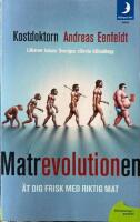 Matrevolutionen : &auml;t dig frisk med riktig mat