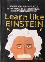 Learn Like Einstein: Memorize More, Read Faster, Focus Better, and Master Anything with Ease