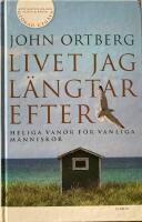 Livet jag l&auml;ngtar efter : heliga vanor f&ouml;r vanliga m&auml;nniskor