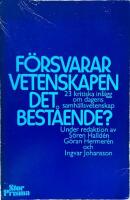 F&ouml;rsvarar vetenskapen det best&aring;ende? : 23 kritiska inl&auml;gg om dagens samh&auml;llsvetenskap