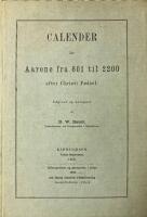 Calender for Aarene fra 601 til 2200 efter Christi F&oslash;dsel. Udgivet og beregnet