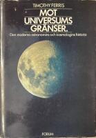 Mot universums gr&auml;nser : den moderna astronomins och kosmologins historia