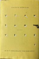 Utan samvete? : hur vi f&ouml;rlorade v&aring;r inre r&ouml;st