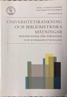Universitetsrankning och bibliometriska m&auml;tningar : konsekvenser f&ouml;r forskning och kunskapsutveckling