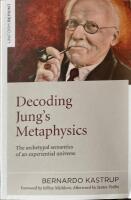 Decoding Jung's Metaphysics: The archetypal semantics of an experiential universe 
