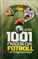 1001 fr&aring;gor om fotboll : en fr&aring;gesportbok
