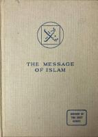 The Message of Islam. Being a Resume o the teaching of the Qur-an..