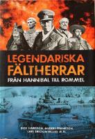 Legendariska f&auml;ltherrar : fr&aring;n Hannibal till Rommel
