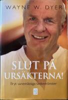 Slut p&aring; urs&auml;kterna! : bryt vanem&auml;ssiga tankem&ouml;nster