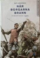 N&auml;r borgarna brann : forntiden - 1499