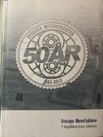 Sveriges motorcyklister : i hoj&aring;karnas tj&auml;nst : [50 &aring;r 1963-2013]