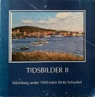 Tidsbilder II. S&ouml;lvesborg under 1900-talets f&ouml;rsta halvsekel
