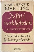 Mitt i verkligheten Del 2. Advent - Trefaldighetstiden  Homiletiska utkast till kyrko&aring;rets predikotexter