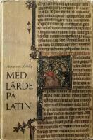  Med l&auml;rde p&aring; latin. En kulturhistorisk l&auml;sebok. 