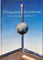 &Ouml;rlogsstaden Karlskrona - ett levande v&auml;rldarv