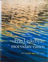 Fr&aring;n Lyckeby&aring;n mot vidare vatten. ITT Flygt AB 1901 - 2001.