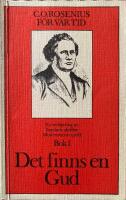 Det finns en Gud Rosenius Bok 1. C. O. Rosenius f&ouml;r v&aring;r tid - ny redigering av Samlade skrifter : moderniserat spr&aring;k