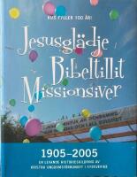 Jesusgl&auml;dje, bibeltillit, missionsiver - 1905-2005 : en levande historieskildring av Kristna ungdomsf&ouml;rbundet i Sydsverige