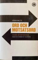 Ord och motsatsord - svensk antonymordbok : [vidgar och utmanar ditt ordf&ouml;rr&aring;d]