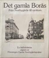 Det gamla Bor&aring;s. Fr&aring;n Norrbyg&auml;rde till centrum. En bildber&auml;ttelse