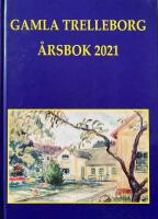 Gamla Trelleborg &Aring;rsbok 2021