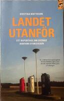 Landet utanf&ouml;r : Ett reportage om Sverige bortom storstaden