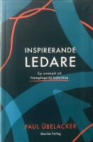 Inspirerande ledare : sju exempel p&aring; framg&aring;ngsrikt  ledarskap