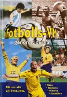 Fotbolls-VM genom tiderna : [allt om alla VM 1930-2006]
