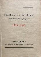 Folkskolorna i Karlskrona och deras f&ouml;reg&aring;ngare 1760-1942 Minnesskrift med anledning av folkskolans 100-&aring;rsjubileumt