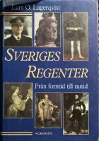 Sveriges regenter : Fr&aring;n forntid till nutid