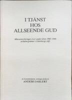 I tj&auml;nst hos allseende Gud Minnesteckningar &ouml;ver &aring;ren 1981-1986 avlidna pr&auml;ster i G&ouml;teborgs stift