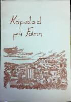 K&ouml;pstad p&aring; Falan En skrift om Falk&ouml;ping och Falbygden utgiven av Ab N Ekman &Co, Falk&ouml;ping med anledning av dess 100-&aring;rsjuileum 1964