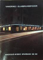 Vandring i glasbruksbygder. En utf&auml;rd i Sm&aring;landsnejder genom tid och rum. Utgiven i anslutning till Madesj&ouml;-Nybros sparbanks 100-&aring;rsjubileum 1970 