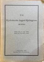 Till Kyrkoherde August Hjelmgrens minne. Predikningar och tal vid hans jordaf&auml;rd 