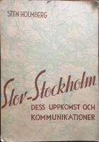Stor-Stockholm. Dess uppkomst och kommunikationer. Med f&ouml;rord av professor Torsten R &Aring;str&ouml;m
