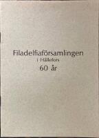 Filadelfiaf&ouml;rsamlingen i H&auml;llefors 60 &aring;r &Aring;ren 1924-1984 