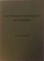 Utilitarianism, responibility and punishment with special reference to R B Brandts defence of utilitarianism