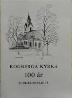  Rogberga kyrka 100 &aring;r. 1869 - 1969