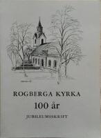  Rogberga kyrka 100 &aring;r. 1869 - 1969 