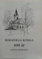  Rogberga kyrka 100 &aring;r. 1869 - 1969 