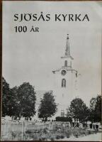  Sj&ouml;s&aring;s kyrka 100 &aring;r. Utgiven till kyrkans jubileum i september 1965.