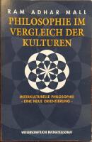 Philosophie im Vergleich der Kulturen. Interkulturelle Philosophie - Eine Neue Orientierung