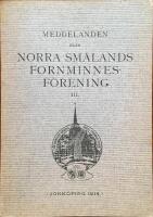 Meddelanden fr&aring;n Norra Sm&aring;lands forminnesf&ouml;rening III 1914