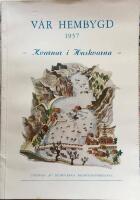 V&aring;r hembygd 1957 &Aring;rsbok f&ouml;r fr&auml;mjandet av kunskapen om Huskvarnabygdens kultur och historia. 1957  Kvarnar i Huskvarna
